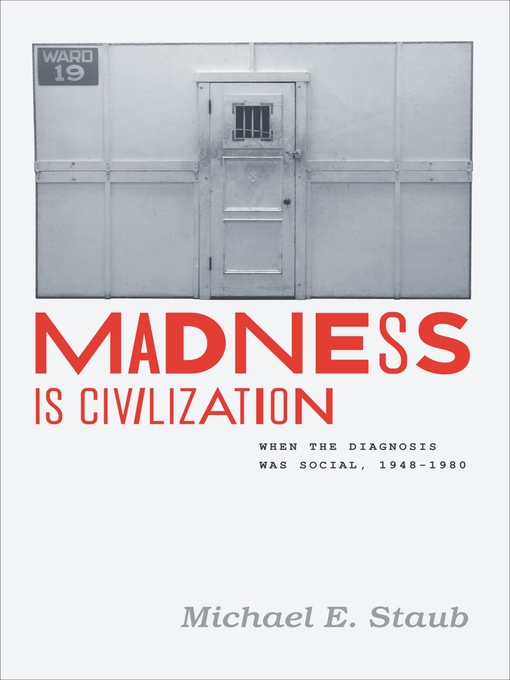 Title details for Madness Is Civilization by Michael E. Staub - Available